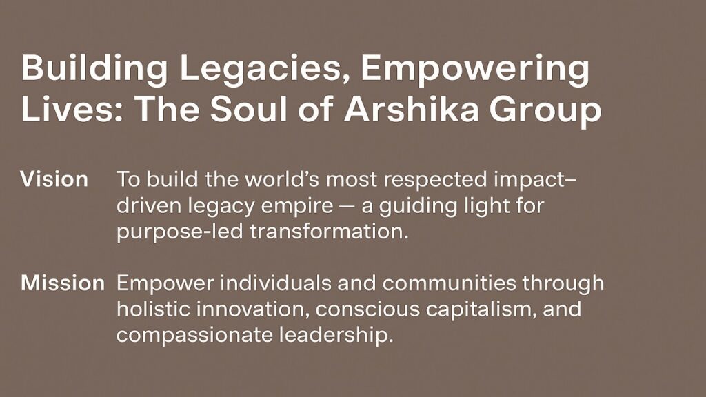 Building Legacies, Empowering Lives: The Soul of Arshika Group